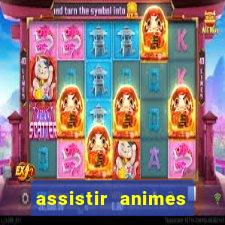 assistir animes online dublado